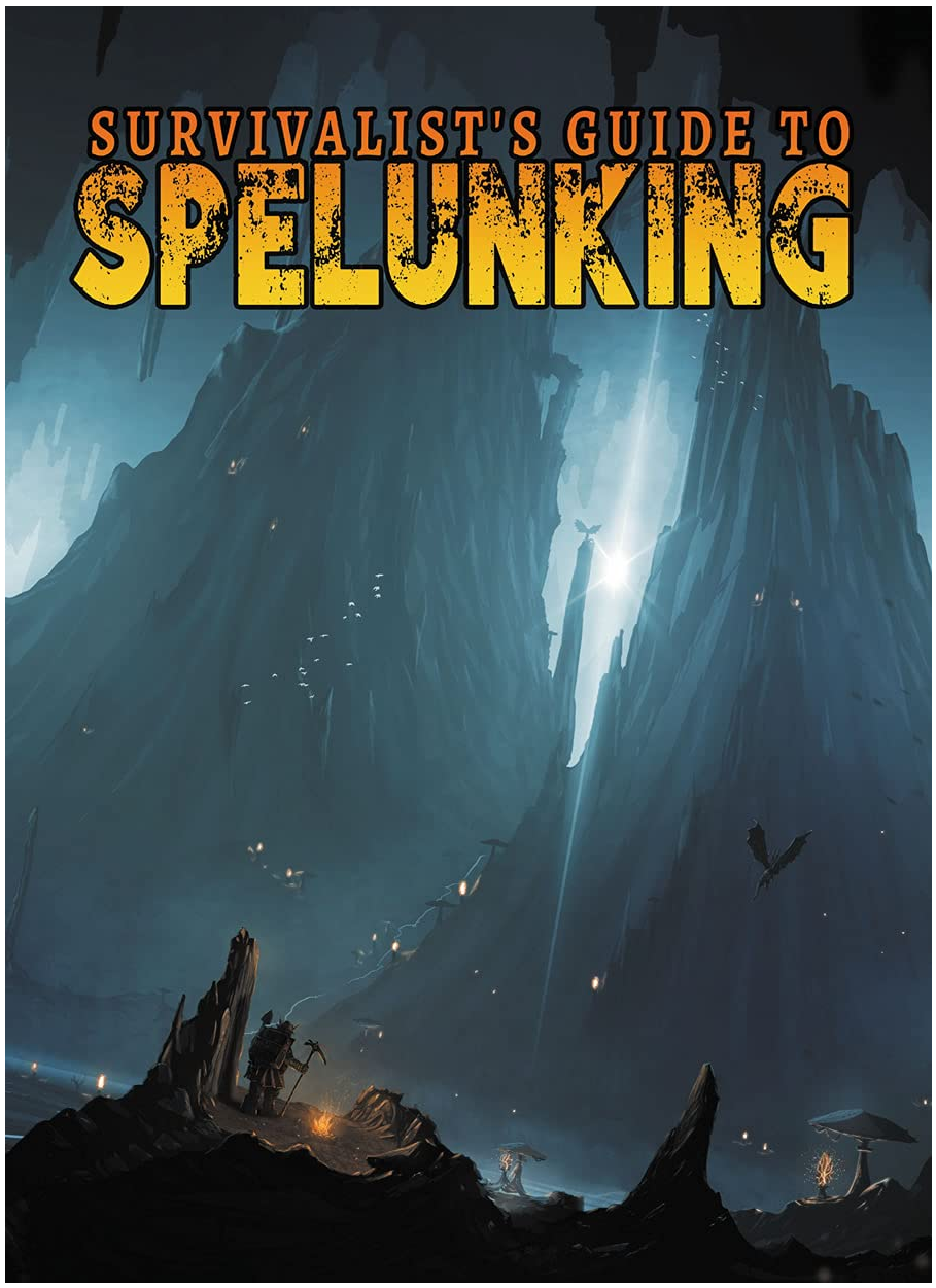Survivalist's Guide to Spelunking Compatible with 5E