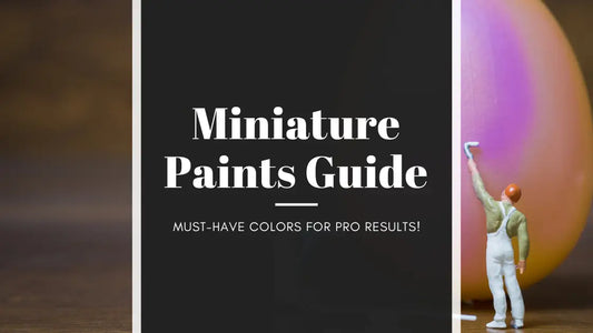 The Ultimate Miniature Paints Guide – Must-Have Colors for Pro Results!