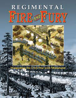 Regimental Fire and Fury: Wargaming the Civil War In Miniature